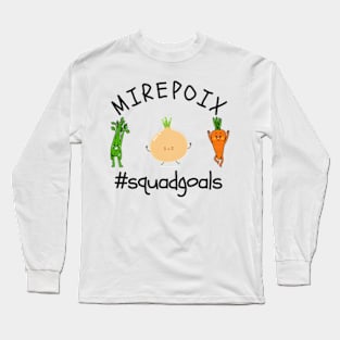 Mirepoix #squadgoals Long Sleeve T-Shirt